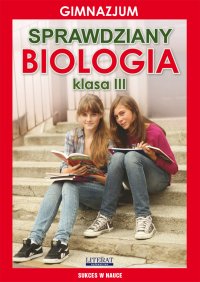 Sprawdziany. Biologia. Gimnazjum. Klasa III. Sukces w nauce - Grzegorz Wrocławski