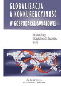Globalizacja a konkurencyjność w gospodarce światowej - Magdalena Stawicka, Marian Noga 