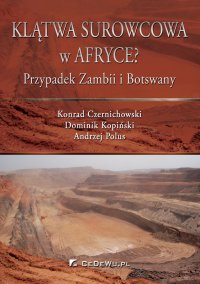 Klątwa surowcowa w Afryce? Przypadek Zambii i Botswany - Dominik Kopiński, Andrzej Polus, Konrad Czernichowski