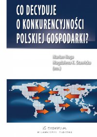 Co decyduje o konkurencyjności polskiej gospodarki? - Magdalena Stawicka, Marian Noga 