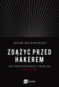 Zdążyć przed hakerem - Jakub Bojanowski
