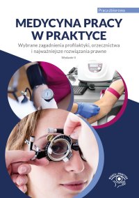 Medycyna pracy w praktyce. Wybrane zagadnienia profilaktyki, orzecznictwa i najważniejsze rozwiązania prawne - Opracowanie zbiorowe 