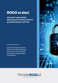 RODO w sieci. 17 pytań i odpowiedzi dotyczących ochrony danych przetwarzanych cyfrowo - Opracowanie zbiorowe 