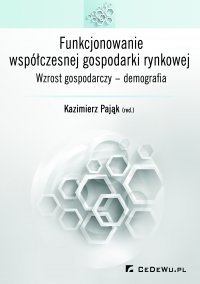 Funkcjonowanie współczesnej gospodarki rynkowej. Wzrost gospodarczy – demografia - prof. Kazimierz Pająk