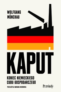 Kaput. Koniec niemieckiego cudu gospodarczego - 