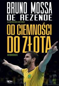Bruno Rezende. Od ciemności do złota. Autobiografia - Barbara Bardadyn, Bruno Mossa De Rezende, Gian Paolo Maini, Davide Romani