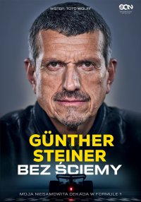 Bez ściemy. Moja niesamowita dekada w Formule 1 - Bartosz Sałbut, Günther Steiner