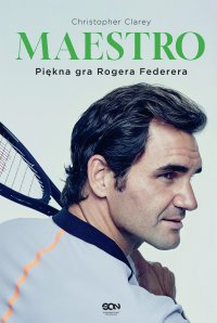 Maestro. Piękna gra Rogera Federera - Mateusz Grzywa, Christopher Clarey