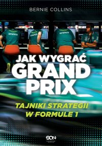 Jak wygrać Grand Prix. Tajniki strategii w F1 - Maurice Hamilton, Bartosz Sałbut, Bernie Collins