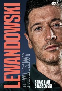 Lewandowski. Prawdziwy - Sebastian Staszewski