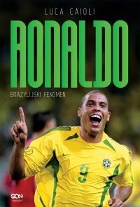 Ronaldo. Brazylijski Fenomen - Luca Caioli, Barbara Bardadyn