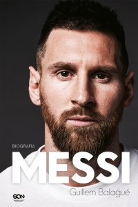Messi. Biografia - Anna Krochmal, Bartosz Sałbut, Guillem Balagué