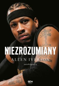 Allen Iverson. Niezrozumiany. Autobiografia - Jakub Michalski, Ray Beauchamp, Allen Iverson
