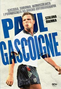 Paul Gascoigne. Szalona ósemka. Autobiografia - Bartosz Sałbut, Paul Gascoigne