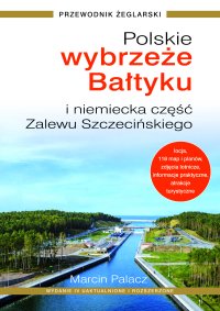 Polskie Wybrzeże Bałtyku i niemiecka część Zalewu Szczecińskiego wydanie 2026 - Marcin Palacz