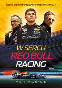 W sercu Red Bull Racing. Sezon z najbardziej ekscytującym zespołem Formuły 1 - Bartosz Sałbut, Matt Majendie
