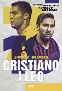 Cristiano i Leo. Historia rywalizacji Ronaldo i Messiego - Jimmy Burns, Jimmy Burns
