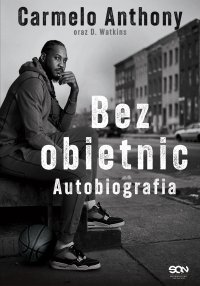 Carmelo Anthony. Bez obietnic. Autobiografia - 