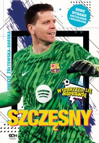 Szczęsny. Chłopak, który odważył się być bramkarzem - Yvette Żółtowska-Darska