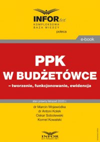 PPK w budżetówce – tworzenie, funkcjonowanie, ewidencja - Marcin Wojewódka, Antoni Kołek, Oskar Sobolewski, Kornel Kowalski