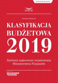 Klasyfikacja budżetowa 2019. Zawiera najnowsze wyjaśnienia Ministerstwa Finansów - Krystyna Gąsiorek