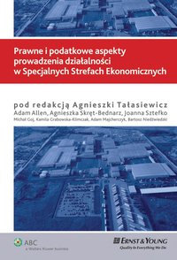 Prawne i podatkowe aspekty prowadzenia działalności w Specjalnych Strefach Ekonomicznych - Agnieszka Tałasiewicz