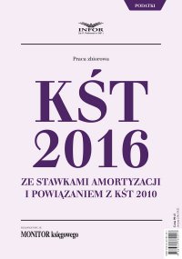 KŚT 2016 ze stawkami amortyzacji i powiązaniem z KŚT 2010 - Opracowanie zbiorowe 