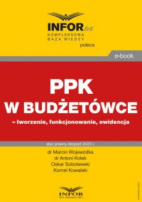 PPK w budżetówce – tworzenie, funkcjonowanie, ewidencja - Marcin Wojewódka