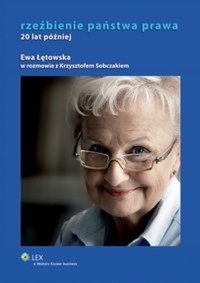 Rzeźbienie państwa prawa. 20 lat później - Ewa Łętowska, Krzysztof Sobczak