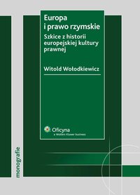 Europa i prawo rzymskie. Szkice z historii europejskiej kultury prawnej - Witold Wołodkiewicz