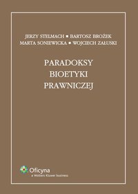 Paradoksy bioetyki prawniczej - Marta Soniewicka