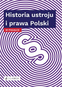 Historia ustroju i prawa Polski w pigułce - Wioletta Żelazowska