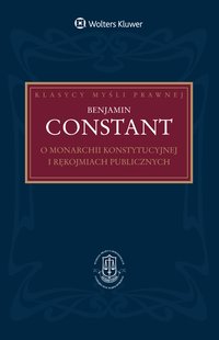 O monarchii konstytucyjnej i rękojmiach publicznych - Benjamin Constant, Benjamin Constant