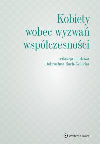 Kobiety wobec wyzwań współczesności - Dobrochna Bach-Golecka