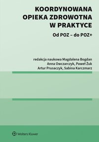 Koordynowana opieka zdrowotna w praktyce - Magdalena Bogdan