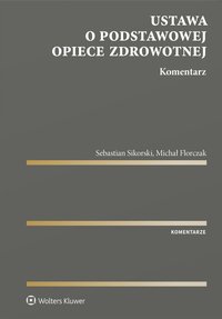 Ustawa o podstawowej opiece zdrowotnej. Komentarz - Michał Florczak