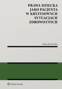 Prawa dziecka jako pacjenta w kryzysowych sytuacjach zdrowotnych - Maria Boratyńska