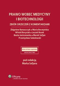 Prawo wobec medycyny i biotechnologii. Zbiór orzeczeń z komentarzami - Marek Safjan, Marek Safjan
