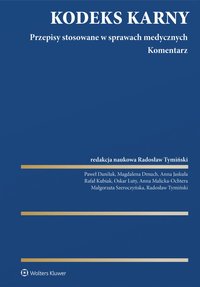 Kodeks Karny. Przepisy stosowane w sprawach medycznych. Komentarz - Paweł Daniluk