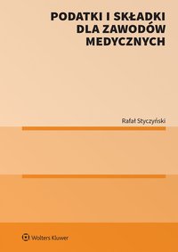 Podatki i składki dla zawodów medycznych - Rafał Styczyński