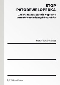 Stop Patodeweloperka. Zmiana rozporządzenia w sprawie warunków technicznych budynków - Michał Bursztynowicz