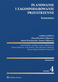 Planowanie i zagospodarowanie przestrzenne. Komentarz - Marek Wierzbowski, Alicja Plucińska-Filipowicz, Mirosław Wincenciak, Arkadiusz Despot-Mładanowicz, Tomasz Filipowicz, Artur Kosicki, Mariusz Rypina, Buliński Kamil