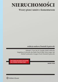 Nieruchomości. Wzory pism i umów z komentarzem  - Rafał Godlewski, Dominik Sypniewski, Mikołaj Goss, Jan Góralski, Magdalena Grykowska, Jan Hasik, Daria Langer-Sęk, Patryk Hilla, Michał Lendzioszek, Grzegorz Orzeł