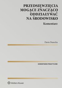 Przedsięwzięcia mogące znacząco oddziaływać na środowisko. Komentarz - Daria Danecka