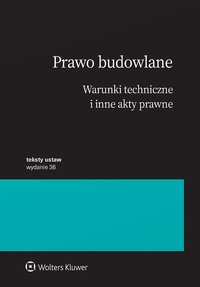 Prawo budowlane. Warunki techniczne i inne akty prawne - Opracowanie zbiorowe 