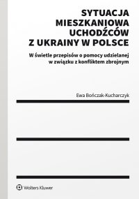Sytuacja mieszkaniowa uchodźców z Ukrainy w Polsce - Ewa Bończak-Kucharczyk