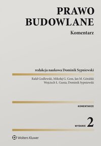 Prawo budowlane. Komentarz - Rafał Godlewski, Dominik Sypniewski, Mikołaj Goss, Wojciech Gunia, Jan Góralski