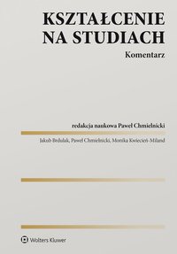 Kształcenie na studiach. Komentarz - Paweł Chmielnicki, Jakub Brdulak, Monika Kwiecień Miland, Monika Kwiecień-Miland