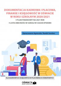 Dokumentacja kadrowa i płacowa oraz finanse i księgowość w oświacie w roku szkolnym 2020/2021 - Agnieszka Rumik-Smolarz 