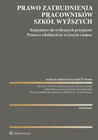 Prawo zatrudnienia pracowników szkół wyższych.  Komentarz do wybranych przepisów ustawy. Prawo o szkolnictwie wyższym i nauce - 